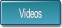 Videos.
