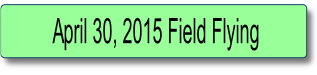 April 30, 2015 Field Flying.